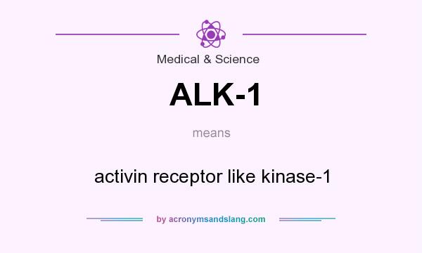 What does ALK-1 mean? It stands for activin receptor like kinase-1