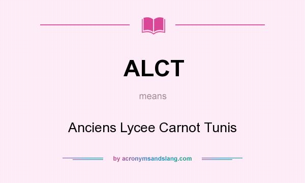What does ALCT mean? It stands for Anciens Lycee Carnot Tunis