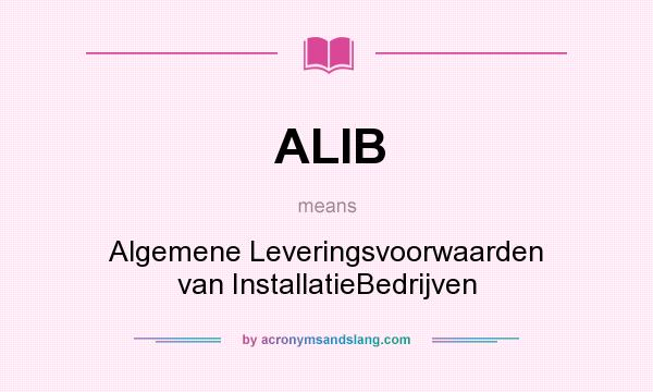 What does ALIB mean? It stands for Algemene Leveringsvoorwaarden van InstallatieBedrijven