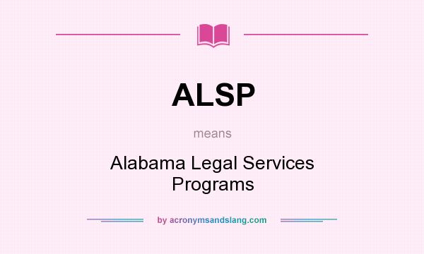 What does ALSP mean? It stands for Alabama Legal Services Programs