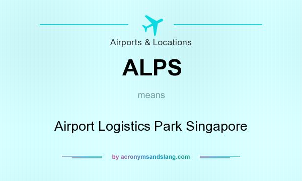 What does ALPS mean? It stands for Airport Logistics Park Singapore