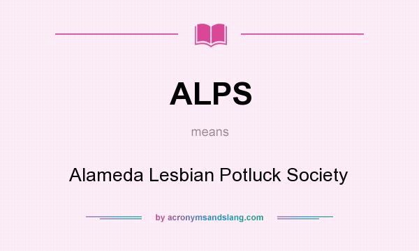 What does ALPS mean? It stands for Alameda Lesbian Potluck Society