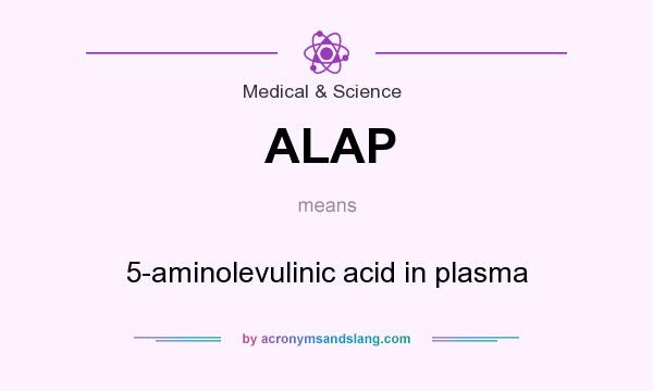 What does ALAP mean? It stands for 5-aminolevulinic acid in plasma