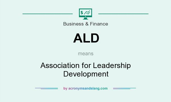 What does ALD mean? It stands for Association for Leadership Development