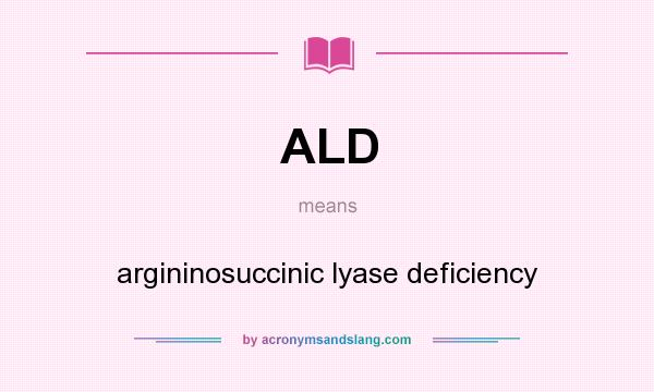 What does ALD mean? It stands for argininosuccinic lyase deficiency