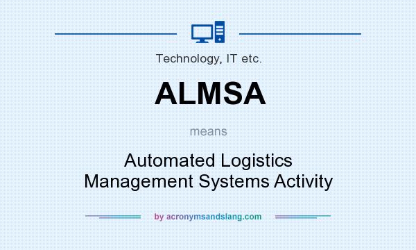 What does ALMSA mean? It stands for Automated Logistics Management Systems Activity