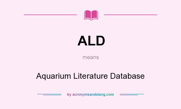 What does ALD mean? It stands for Aquarium Literature Database
