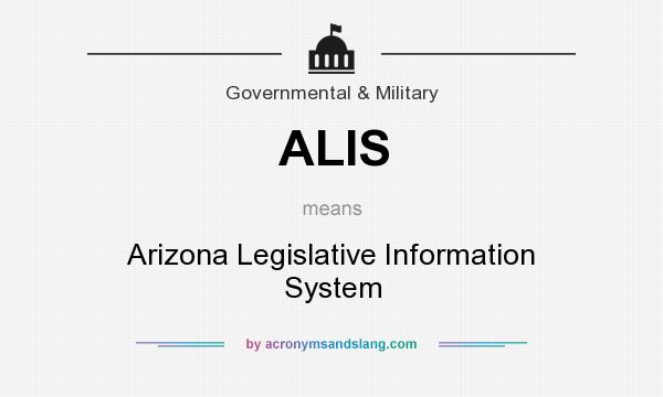 What does ALIS mean? It stands for Arizona Legislative Information System