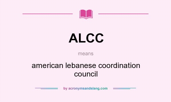 What does ALCC mean? It stands for american lebanese coordination council