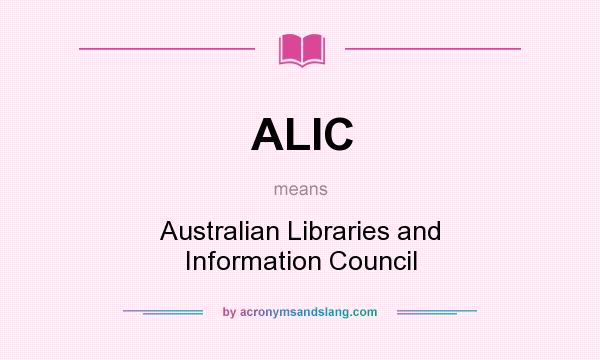 What does ALIC mean? It stands for Australian Libraries and Information Council