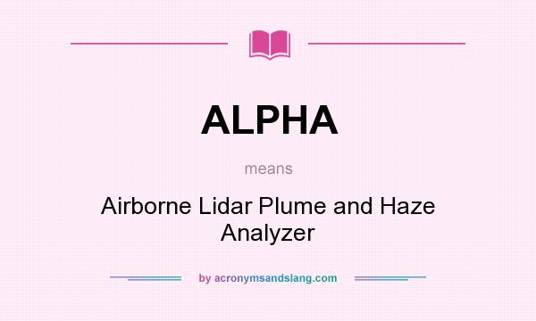 What does ALPHA mean? It stands for Airborne Lidar Plume and Haze Analyzer