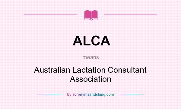 What does ALCA mean? It stands for Australian Lactation Consultant Association