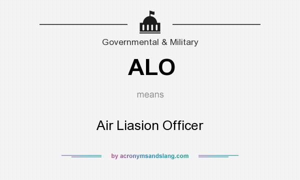What does ALO mean? It stands for Air Liasion Officer
