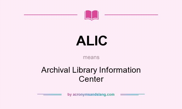 What does ALIC mean? It stands for Archival Library Information Center