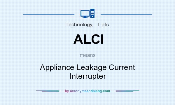 What does ALCI mean? It stands for Appliance Leakage Current Interrupter