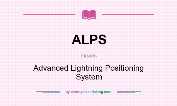 What does ALPS mean? It stands for Advanced Lightning Positioning System