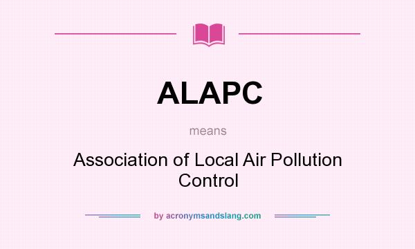 What does ALAPC mean? It stands for Association of Local Air Pollution Control