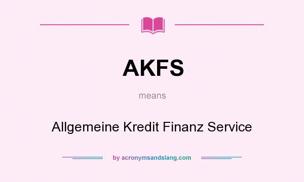 What does AKFS mean? It stands for Allgemeine Kredit Finanz Service