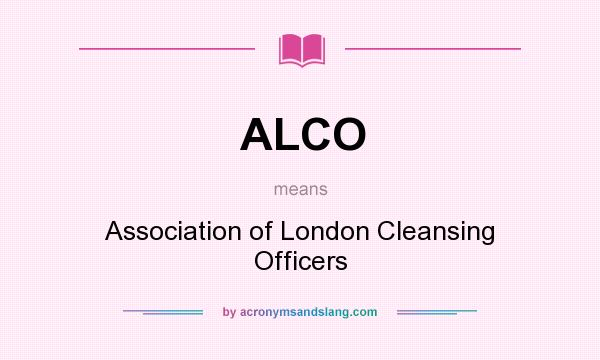 What does ALCO mean? It stands for Association of London Cleansing Officers