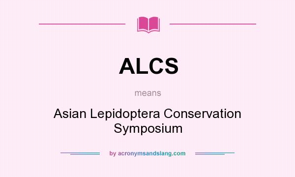 What does ALCS mean? It stands for Asian Lepidoptera Conservation Symposium