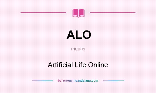 What does ALO mean? It stands for Artificial Life Online