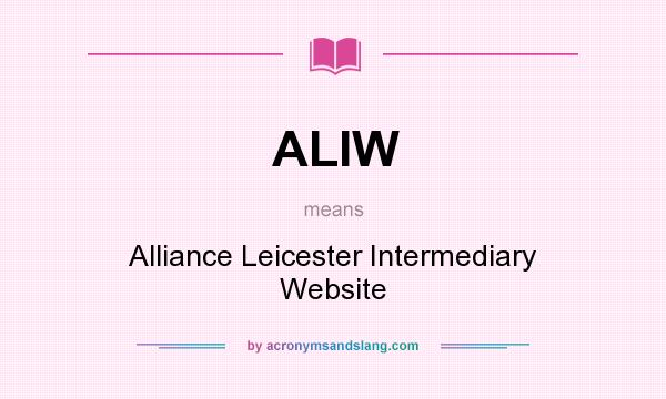 What does ALIW mean? It stands for Alliance Leicester Intermediary Website