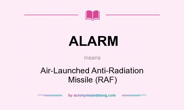 What does ALARM mean? It stands for Air-Launched Anti-Radiation Missile (RAF)