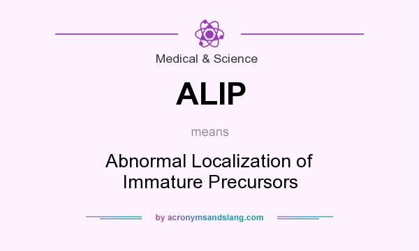 What does ALIP mean? It stands for Abnormal Localization of Immature Precursors
