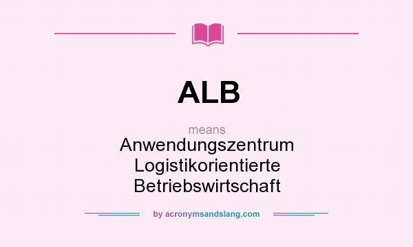 What does ALB mean? It stands for Anwendungszentrum Logistikorientierte Betriebswirtschaft