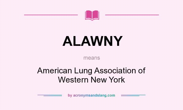 What does ALAWNY mean? It stands for American Lung Association of Western New York
