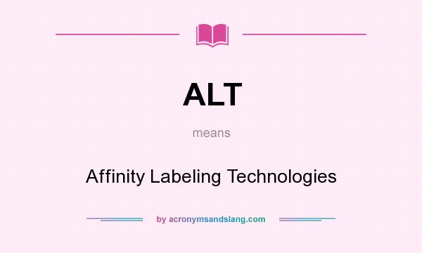 What does ALT mean? It stands for Affinity Labeling Technologies