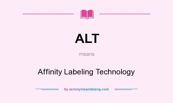 What does ALT mean? It stands for Affinity Labeling Technology