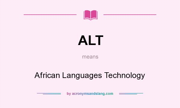 What does ALT mean? It stands for African Languages Technology