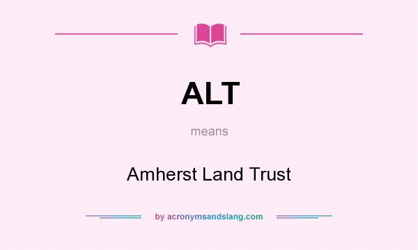 What does ALT mean? It stands for Amherst Land Trust