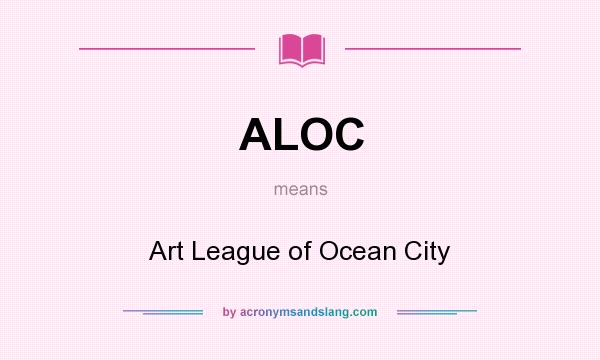 What does ALOC mean? It stands for Art League of Ocean City