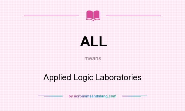 What does ALL mean? It stands for Applied Logic Laboratories