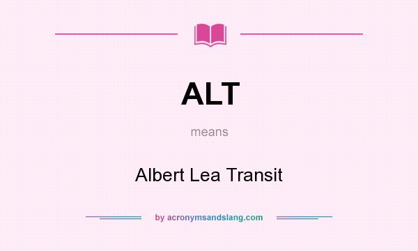 What does ALT mean? It stands for Albert Lea Transit
