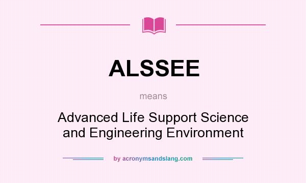 What does ALSSEE mean? It stands for Advanced Life Support Science and Engineering Environment