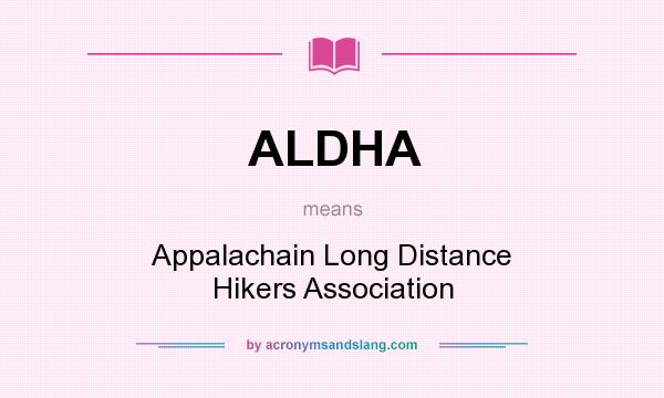 What does ALDHA mean? It stands for Appalachain Long Distance Hikers Association
