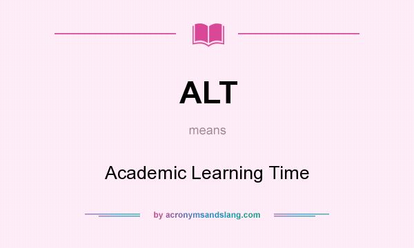 What does ALT mean? It stands for Academic Learning Time
