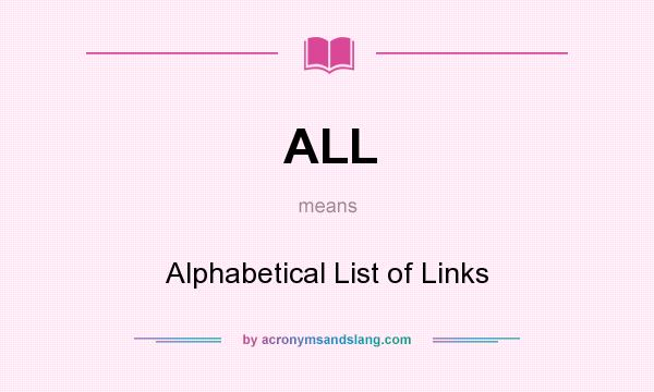 What does ALL mean? It stands for Alphabetical List of Links