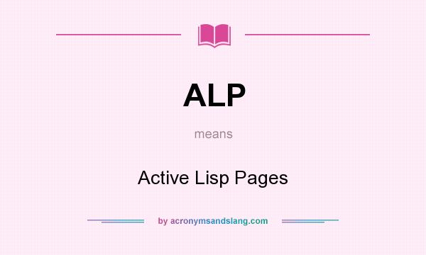 What does ALP mean? It stands for Active Lisp Pages