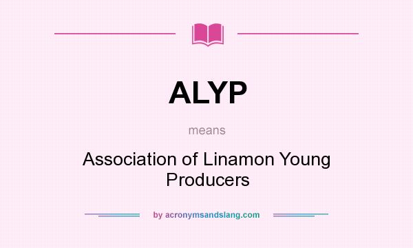 What does ALYP mean? It stands for Association of Linamon Young Producers