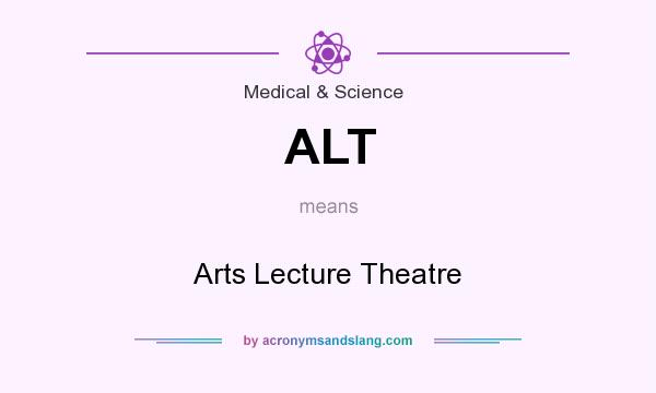 What does ALT mean? It stands for Arts Lecture Theatre