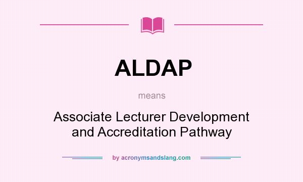 What does ALDAP mean? It stands for Associate Lecturer Development and Accreditation Pathway