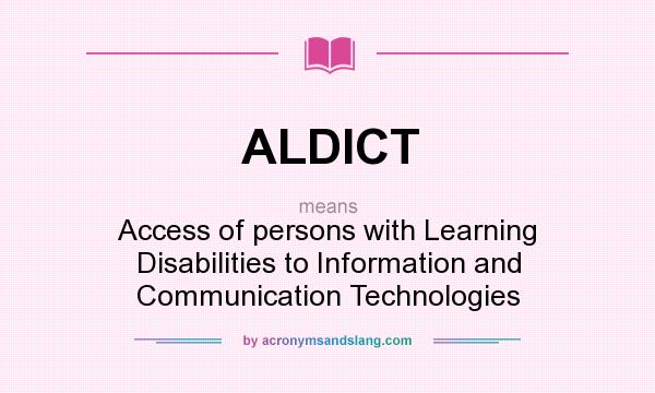 What does ALDICT mean? It stands for Access of persons with Learning Disabilities to Information and Communication Technologies