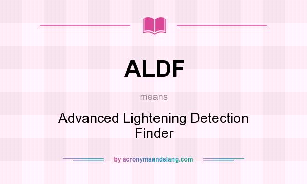 What does ALDF mean? It stands for Advanced Lightening Detection Finder