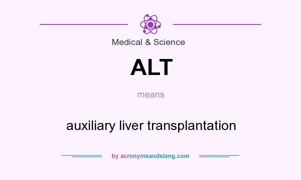 What does ALT mean? It stands for auxiliary liver transplantation