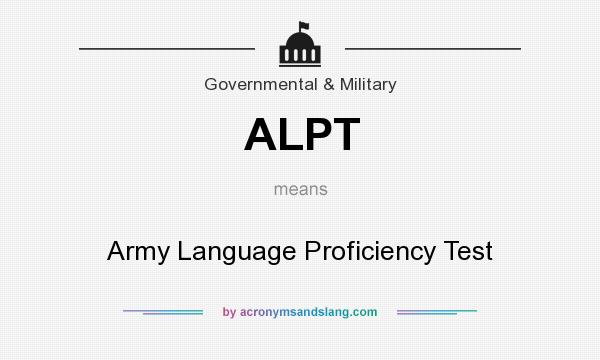 What does ALPT mean? It stands for Army Language Proficiency Test