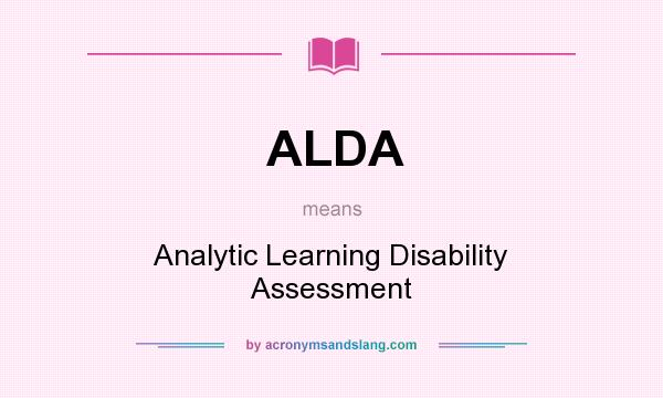 What does ALDA mean? It stands for Analytic Learning Disability Assessment